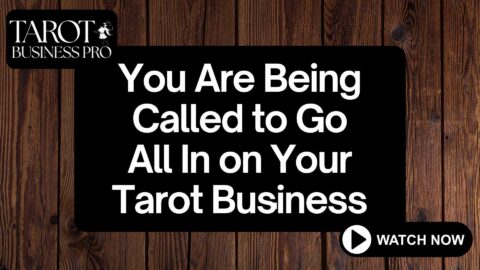 You Are Being Called to Go All In on Your Tarot Business